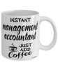 Funny Management Accountant Mug Instant Management Accountant Just Add Coffee Cup White