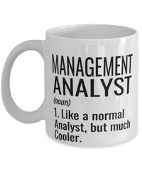 Funny Management Analyst Mug Like A Normal Analyst But Much Cooler Coffee Cup 11oz 15oz White
