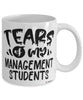 Funny Management Professor Teacher Mug Tears Of My Management Students Coffee Cup White