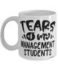 Funny Management Professor Teacher Mug Tears Of My Management Students Coffee Cup White