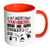Funny Manager Mug Do Not Underestimate White 11oz Accent Coffee Mugs
