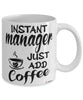 Funny Manager Mug Instant Manager Just Add Coffee Cup White