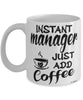 Funny Manager Mug Instant Manager Just Add Coffee Cup White