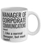 Funny Manager Of Corporate Communications Mug Like A Normal Manager But Much Cooler Coffee Cup 11oz 15oz White