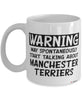 Funny Manchester Terrier Mug Warning May Spontaneously Start Talking About Manchester Terriers Coffee Cup White