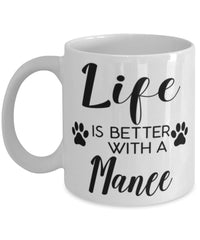 Funny Manee Cat Mug Life Is Better With A Manee Coffee Cup 11oz 15oz White