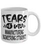 Funny Manufacturing Engineering Professor Teacher Mug Tears Of My Manufacturing Engineering Students Coffee Cup White