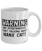 Funny Manx Cat Mug Warning May Spontaneously Start Talking About Manx Cats Coffee Cup White