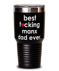 Funny Manx Cat Tumbler B3st F-cking Manx Dad Ever 30oz Stainless Steel
