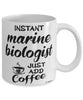 Funny Marine Biologist Mug Instant Marine Biologist Just Add Coffee Cup White