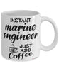 Funny Marine Engineer Mug Instant Marine Engineer Just Add Coffee Cup White