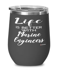 Funny Marine Engineer Wine Glass Life Is Better With Marine Engineers 12oz Stainless Steel Black