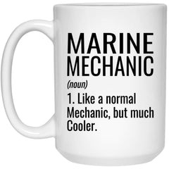 Funny Marine Mechanic Mug Gift Like A Normal Mechanic But Much Cooler Coffee Cup 15oz White 21504