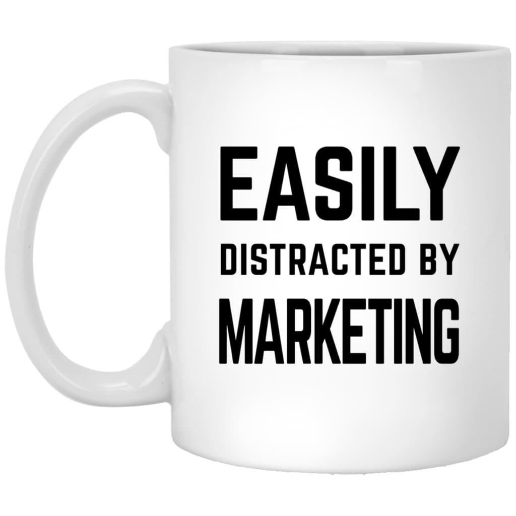 Funny Marketer Mug Easily Distracted By Marketing Coffee Mug 11oz White XP8434