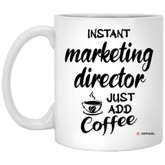 Funny Marketing Director Mug Instant Marketing Director Just Add Coffee Cup 11oz White XP8434