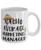 Funny Marketing Manager Mug Nacho Average Marketing Manager Coffee Mug 11oz White