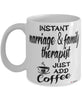 Funny Marriage And Family Therapist Mug Instant Marriage And Family Therapist Just Add Coffee Cup White
