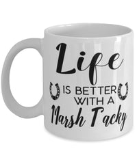 Funny Marsh Tacky Horse Mug Life Is Better With A Marsh Tacky Coffee Cup 11oz 15oz White