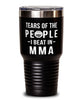 Funny Martial Artist Tumbler Tears Of The People I Beat In MMA Tumbler 30oz Stainless Steel