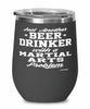 Funny Martial Artist Wine Glass Just Another Beer Drinker With A Martial Arts Problem 12oz Stainless Steel Black