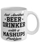 Funny Mashups Mug Just Another Beer Drinker With A Mashups Problem Coffee Cup 11oz White