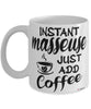 Funny Masseuse Mug Instant Masseuse Just Add Coffee Cup White