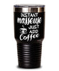 Funny Masseuse Tumbler Instant Masseuse Just Add Coffee 30oz Stainless Steel Black