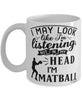 Funny Matball Mug I May Look Like I'm Listening But In My Head I'm Playing Matball Coffee Cup White