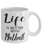 Funny Matball Mug Life Is Better With Matball Coffee Cup 11oz 15oz White
