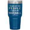 Funny Matball Tumbler Tears Of The People I Beat In Matball Laser Etched 30oz Stainless Steel