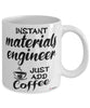 Funny Materials Engineer Mug Instant Materials Engineer Just Add Coffee Cup White