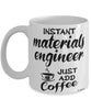 Funny Materials Engineer Mug Instant Materials Engineer Just Add Coffee Cup White