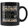 Funny Math Mug Some Days I Wish Calculus Would 11oz Black Coffee Mugs