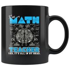 Funny Math Teacher Mug Its All In My Head 11oz Black Coffee Mugs