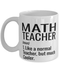 Funny Math Teacher Mug Like A Normal Teacher But Much Cooler Coffee Cup 11oz 15oz White