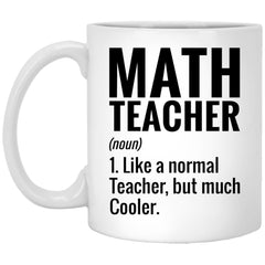 Funny Math Teacher Mug Noun Like A Normal Teacher But Much Cooler Coffee Cup 11oz White XP8434