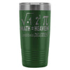 Funny Math Travel Mug I Ate Some Pie 20oz Stainless Steel Tumbler