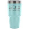 Funny Math Travel Mug I Ate Some Pie 30 oz Stainless Steel Tumbler