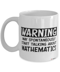 Funny Mathematician Mug Warning May Spontaneously Start Talking About Mathematics Coffee Cup White