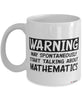 Funny Mathematician Mug Warning May Spontaneously Start Talking About Mathematics Coffee Cup White