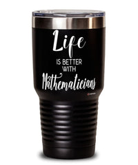 Funny Mathematician Tumbler Life Is Better With Mathematicians 30oz Stainless Steel Black