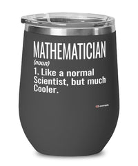 Funny Mathematician Wine Glass Like A Normal Scientist But Much Cooler 12oz Stainless Steel Black