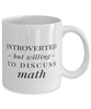 Funny Mathematics Mug Introverted But Willing To Discuss Math Coffee Mug 11oz White