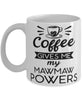Funny Mawmaw Mug Coffee Gives Me My Mawmaw Powers Coffee Cup 11oz 15oz White