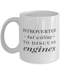 Funny Mechanic Mechanical Engineer Mug Introverted But Willing To Discuss Engines Coffee Mug 11oz White