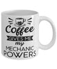 Funny Mechanic Mug Coffee Gives Me My Mechanic Powers Coffee Cup 11oz 15oz White