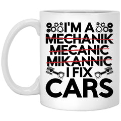 Funny Mechanic Mug I'm A Mechanik Mecanic Mikannic I Fix Cars Coffee Cup 11oz White XP8434