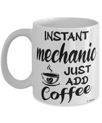 Funny Mechanic Mug Instant Mechanic Just Add Coffee Cup White