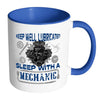 Funny Mechanic Mug Keep Well Lubricated Sleep With White 11oz Accent Coffee Mugs