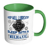 Funny Mechanic Mug Keep Well Lubricated Sleep With White 11oz Accent Coffee Mugs